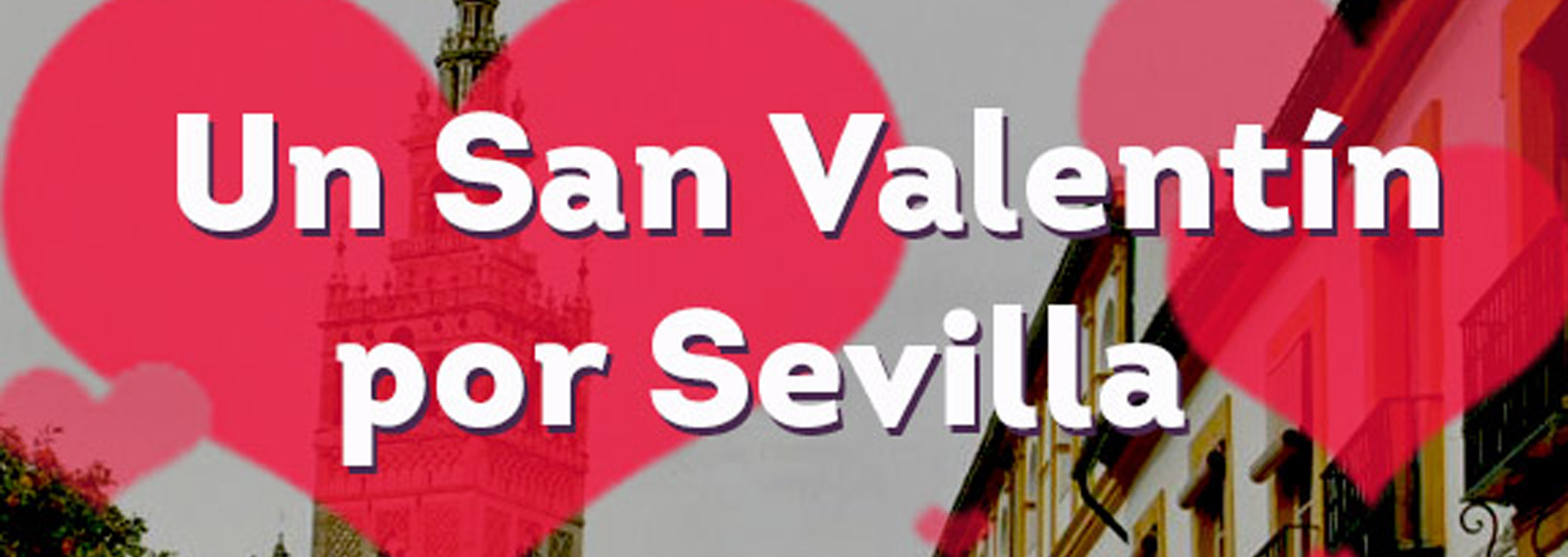 San Valentín en Sevilla: Regala una ruta por Santa Cruz